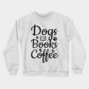 Dogs Books Coffee Crewneck Sweatshirt